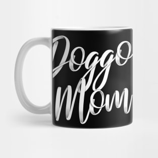 Dog mom, or doggo mom, or mom of the dog Mug